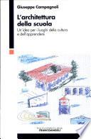 L'architettura della scuola Un'idea per i loughi della cultura e dell'apprendere