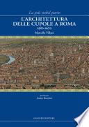 L'architettura delle cupole a Roma 1580-1670