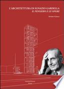 L'architettura di Ignazio Gardella. Il pensiero e le opere