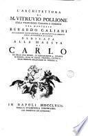 L'Architettura di M. Vitruvio Pollione colla traduzione italiana e comento del marchese Berardo Galiani ... dedicata alla maesta di Carlo re delle Due Sicilie ..