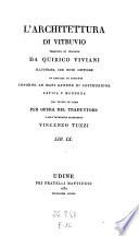 L'architettura di Vitruvio tradotta in italiano da Quirico Viviani illustrata con note critiche ed ampliata di aggiunte (etc.)