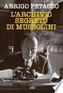 L'archivio segreto di Mussolini