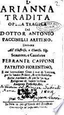 L'Arianna tradita opera tragica del dottor Antonio Paccinelli aretino. Dedicata all'illustriss. e clariss. sig. senatore, e caualiere Ferrante Capponi patritio fiorentino, ..