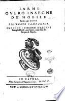 L'armi, ouero Insegne de' nobili; scritte dal signor Filiberto Campanile. Oue sono i discorsi d'alcune famiglie nobili, così spente, come viue del regno di Napoli