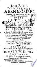 L'arte d'imparare a ben morire, opera del P. Paolo di Barry della Compagnia di di Giesù. Ouero lettere di Paolino, et Alessio nobili amanti della gran Madre di Dio Maria scritte a diuerse persone ... Tradotta dalla lingua francese nell'italiana da don Pietro Tonelli. ..