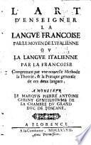 L'arte d'insegnare la lingua francese per mezzo dell'italiana o vero la lingua italiana per mezzo della francese che contiene con vn nuovo metodo la teorica, e la pratica generale delle due medesime lingue