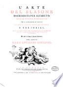 L'arte del blasone dichiarata per alfabeto. Con le figure necessarie per la intelligenza de' termini in molte tavole impresse in rame e tre indici, due delle voci in franzese, e latino, uno de' nomi delle famiglie, comunità e società, di cui vi sono l'arme blasonate. Del conte Marc'Antonio Ginanni