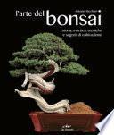 L'arte del bonsai. Storia, estetica, tecniche e segreti di coltivazione
