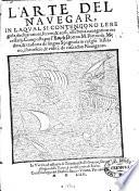 L'arte del nauegar, in la qual si contengono le regole, dechiarationi, secreti, & auisi, alla bona nauegation necessarij. Composta per ... m. Pietroda Medina, & tradotta de lingua spagnola in volgar italiano ..