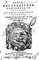 L'arte del predicare contenuta in tre libri, secondo i precetti retorici, composta dal reuerendo padre fra Luca Baglione de l'ordine de' Frati Minori osseruanti