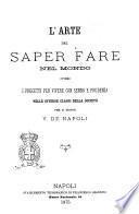 L'arte del saper fare nel mondo, ovvero I precetti per vivere con senno e prudenza nelle diverse classi della società per il signor V. D. N