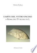 L'arte del vetro inciso a Roma nel IV secolo d.C.