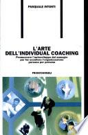 L'arte dell'individual coaching. Promuovere l'autosviluppo dei manager per far eccellere l'organizzazione persona per persona
