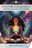 L'arte della Consapevolezza: interpretare i Tarocchi per la crescita Interiore