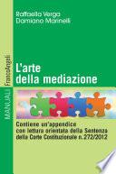 L'arte della mediazione. Contiene un' appendice con lettura orientata della Sentenza della Corte Costituzionale n. 272/2012