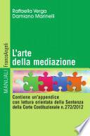 L'arte della mediazione. Contiene un' appendice con lettura orientata della Sentenza della Corte Costituzionale n. 272/2012