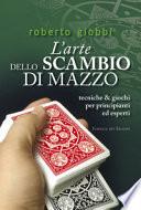 L'arte dello scambio di mazzo. Tecniche & giochi per principianti ed esperti