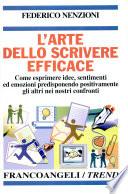 L'arte dello scrivere efficace. Come esprimere idee, sentimenti ed emozioni predisponendo positivamente gli altri nei nostri confronti