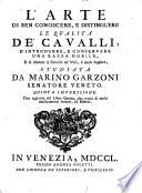 L' arte di ben conoscere, e distinguere le qualità de' cavalli, d'introdurre, e conservare una razza nobile, e di risanare il cavallo da' mali, a' quali soggiace, studiata da Marino Garzoni senatore veneto