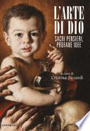 L'arte di Dio. Sacri pensieri, profane idee