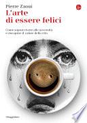 L'arte di essere felici. Come sopravvivere alle avversità e riscoprire il valore della vita