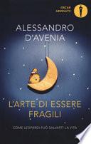 L'arte di essere fragili. Come Leopardi può salvarti la vita