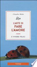 L'arte di fare l'amore e vivere felici