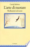 L'arte di nuotare. Meditazioni sul nuoto
