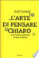 L'arte di pensare chiaro (e di lasciare agli altri le idee confuse)
