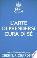 L'arte di prendersi cura di sé. Come trasformare la propria vita un mese alla volta