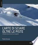 L'arte di sciare oltre le piste. Il metodo Caruso per lo sci completo