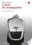 L'arte di scomparire. Vivere con discrezione