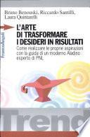 L'arte di trasformare i desideri in risultati. Come realizzare le proprie aspirazioni con la guida di un moderno Aladino, esperto di PNL