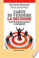 L'arte di vendere la decisione trasformando gli esecutori in protagonisti