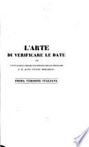 L'arte di verificare le date dei fatti storici delle iscrizioni delle cronache ed altri antichi monumenti innanzi l'era cristiana sino al 1770 col mezo di una tavola cronologica ... con una dissertazione ...