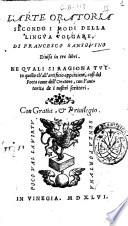 L'Arte oratoria secondo i modi della lingua volgare, di Francesco Sansouino diuisa in tre libri. Ne quali si ragiona tutto quello ch'all'artificio appartiene, cosi del poeta come dell'oratore, con l'auttorita de i nostri scrittori