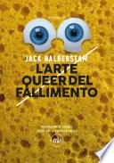 L'arte queer del fallimento