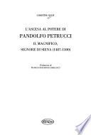 L'ascesa al potere di Pandolfo Petrucci il magnifico, signore di Siena (1487-1500)