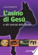 L'asino di Gesù. E altri animali della Bibbia