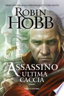 L'assassino. L'ultima caccia - Trilogia di Fitz e del Matto vol. 3