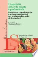 L'assertività nella vita privata e professionale. Prospettive metodologiche e suggerimenti pratici per migliorare la qualità delle relazioni