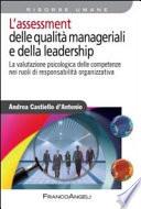 L'assessment delle qualità manageriali e della leadership. La valutazione psicologica delle competenze nei ruoli di responsabilità organizzativa