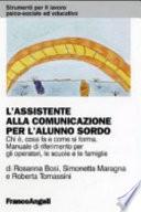L'assistente alla comunicazione per l'alunno sordo. Chi è, cosa fa e come si forma. Manuale di riferimento per gli operatori, le scuole e le famiglie
