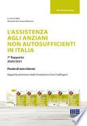 L'assistenza agli anziani non autosufficienti in Italia. 7° rapporto 2020/2021: Punto di non ritorno