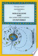 L'astrofisica e le meravigliose idee per capire come funziona l'universo