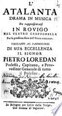 L'Atalanta drama in musica da rappresentarsi in Rovigo nel teatro Campagnella per la prossima fiera dell'anno 1725. Umiliato al padrocinio di ... Pietro Loredan ..