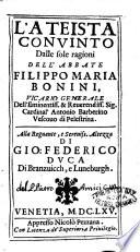 L'ateista conuinto dalle sole ragioni dell'abbate Filippo Maria Bonini, vicario generale dell'eminentiss. ... Antonio Barberino vescouo di Pelestrina. ..