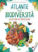 L'atlante della biodiversità. Ecosistemi da proteggere