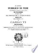L'atto pubblico di fede solennemente celebrato nella città di Palermo à 6 aprile 1724 dal Tribunale del S. Uffizio di Sicilia, dedicato alla maestà C. C. di Carlo 6. imperadore e 3. re di Sicilia descritto dal D. D. Antonio Mongitore