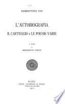 L'autobiografia, il carteggio e le poesie varie, a cura di Benedetto Croce. 1911